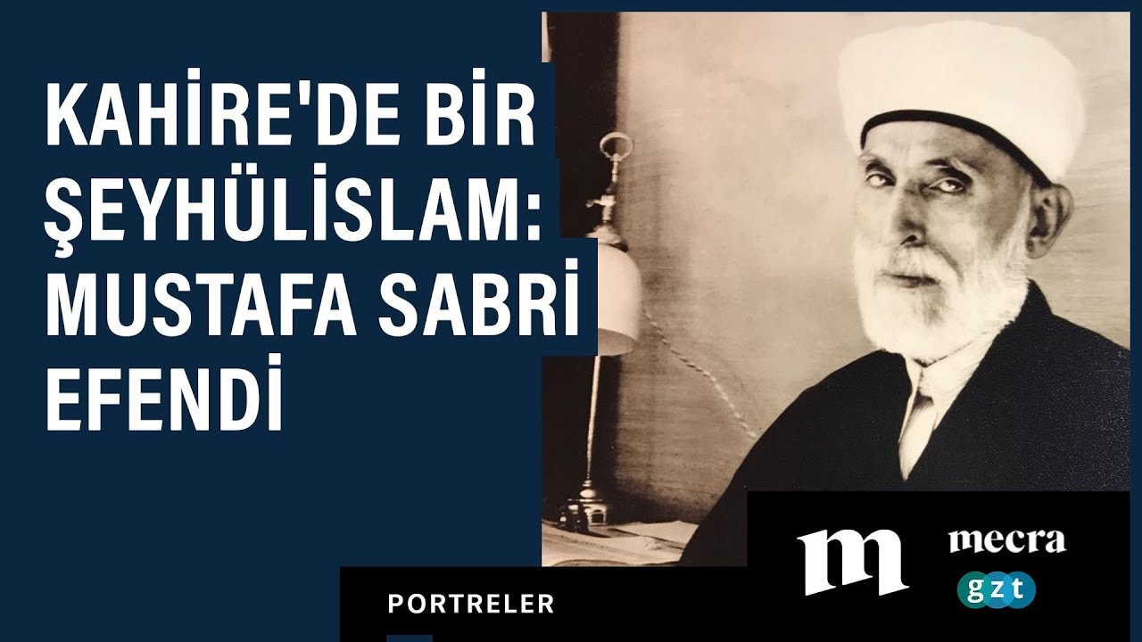 Kahire'de bir şeyhülislam: Mustafa Sabri Efendi