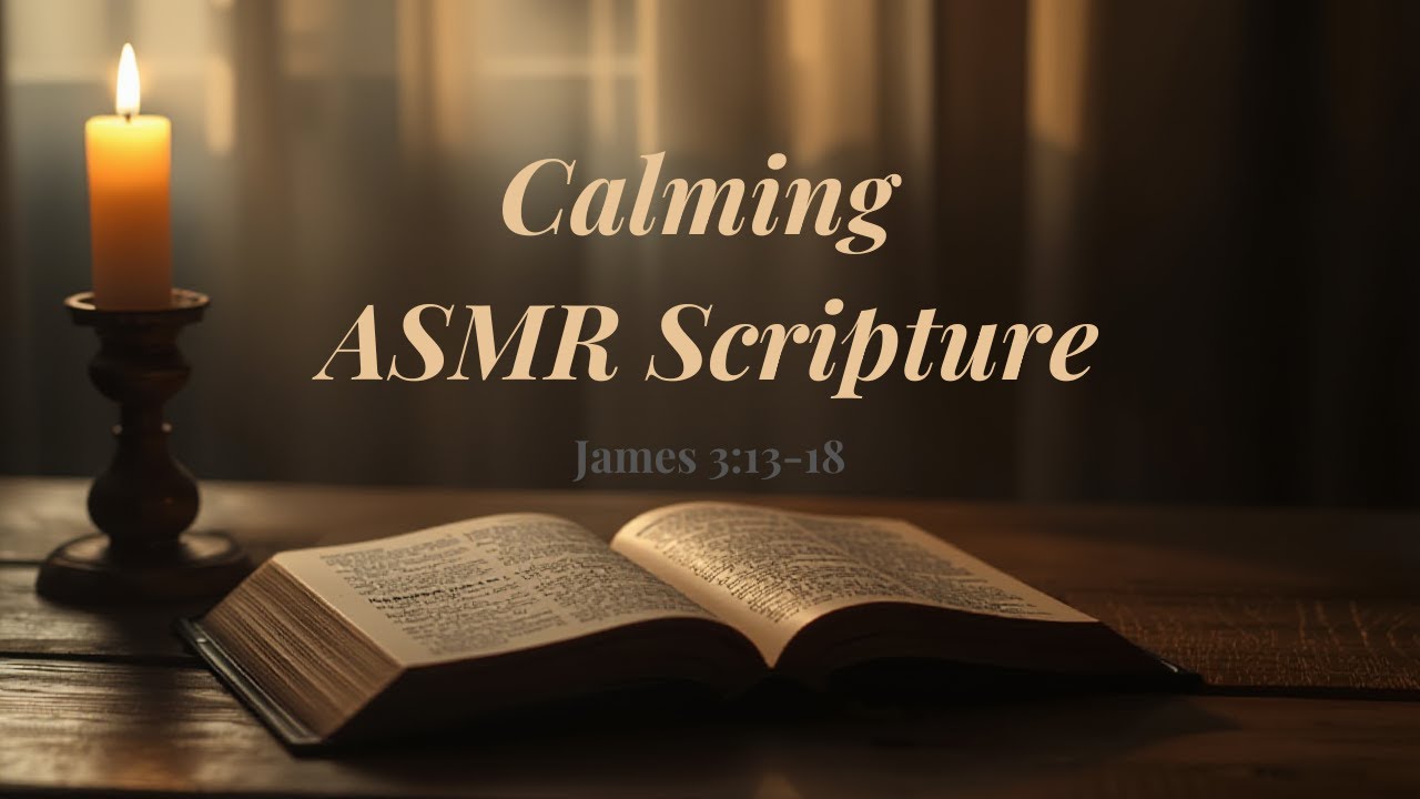 Calming ASMR Scripture | James 3:13-18 | Wisdom from Above