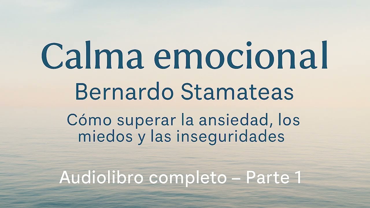 Calma emocional – Bernardo Stamateas | Audiolibro completo (Parte 1)