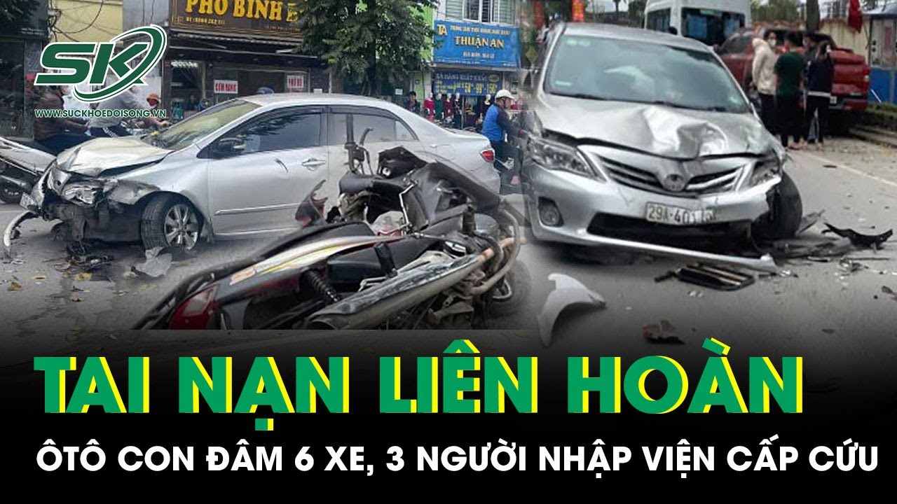 Hà Nội: Ôtô con đâm liên hoàn 6 xe trên phố, 3 người nhập viện cấp cứu, hiện trường hỗn loạn