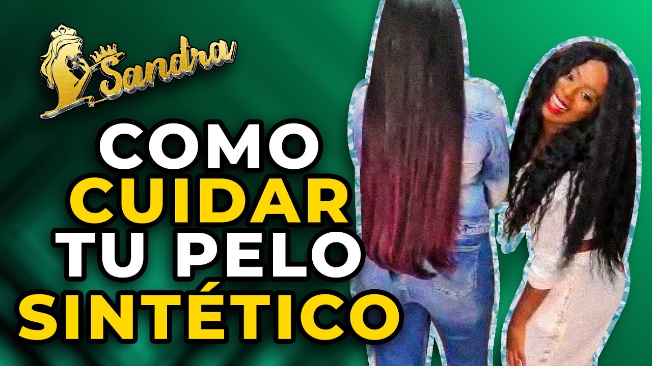 COMO CUIDAR MI PELO SINTÉTICO / Sandra Extensiones