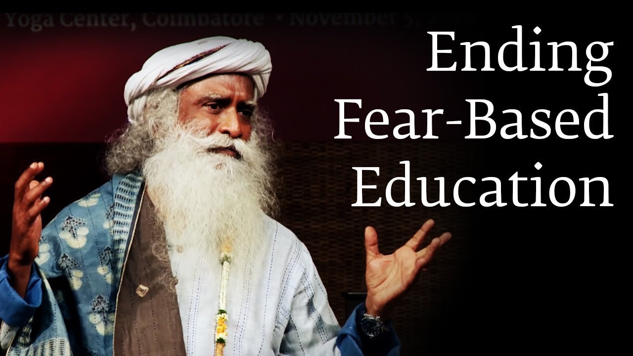 Ending Fear-Based Education - Sadhguru