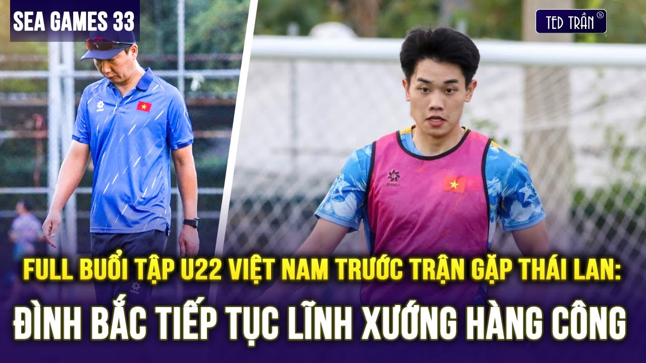 FULL BUỔI TẬP CUỐI CỦA U22 VIỆT NAM TRƯỚC TRẬN GẶP TH&Aacute;I LAN: Đ&Igrave;NH BẮC TIẾP TỤC LĨNH XƯỚNG H&Agrave;NG C&Ocirc;NG