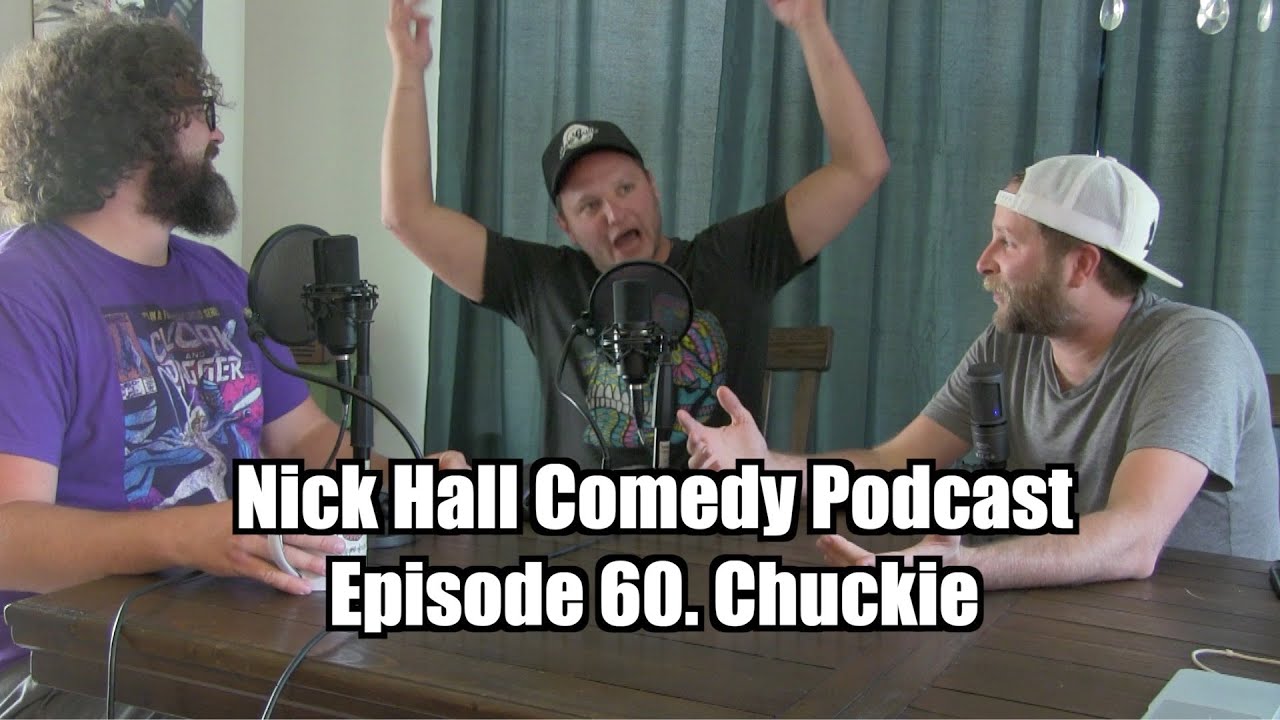Nick Hall Comedy Podcast Ep. 60 Chuckie