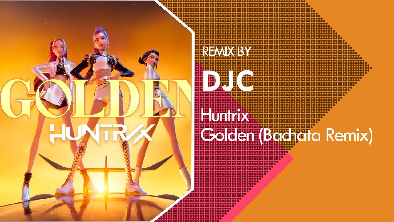 Huntrix - GOLDEN  (DJC Bachata  Version Remix) Kpop Demon Hunters