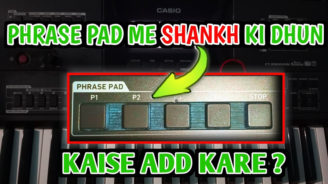 Phrase pad pe shankh ki dhun kaise dale ? how to use Casio ctx9000in phrase pad ? Casio ctx9000in