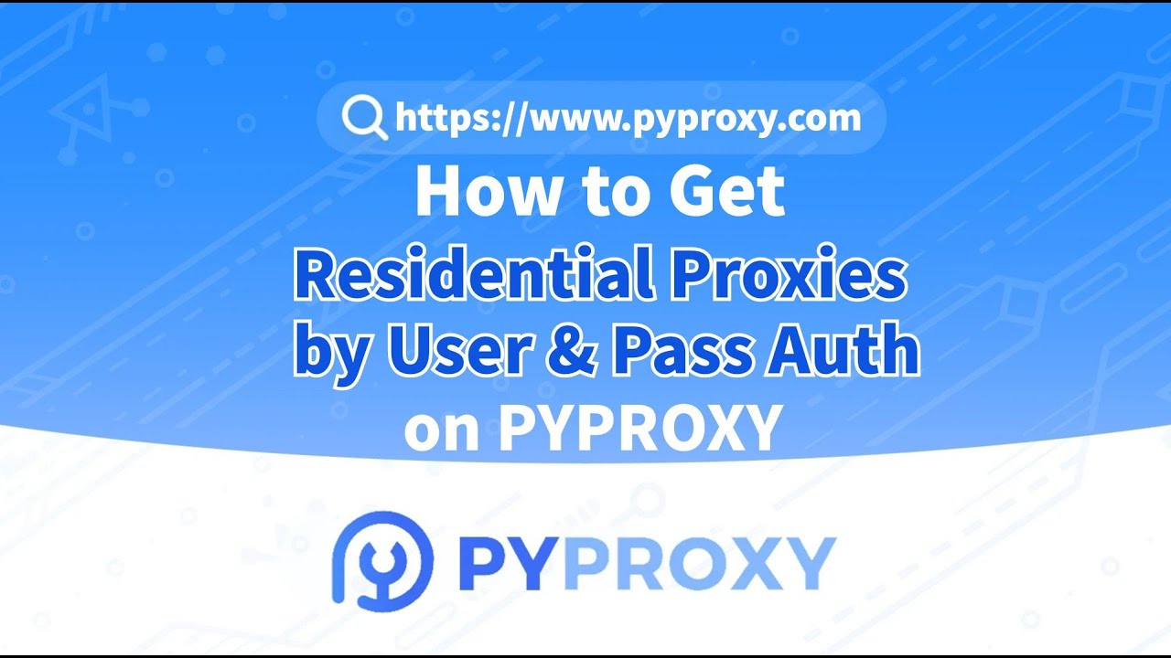 How to Get Residential Proxies by User & Pass Auth on PYPROXY?#proxy  #pyproxy  #socks