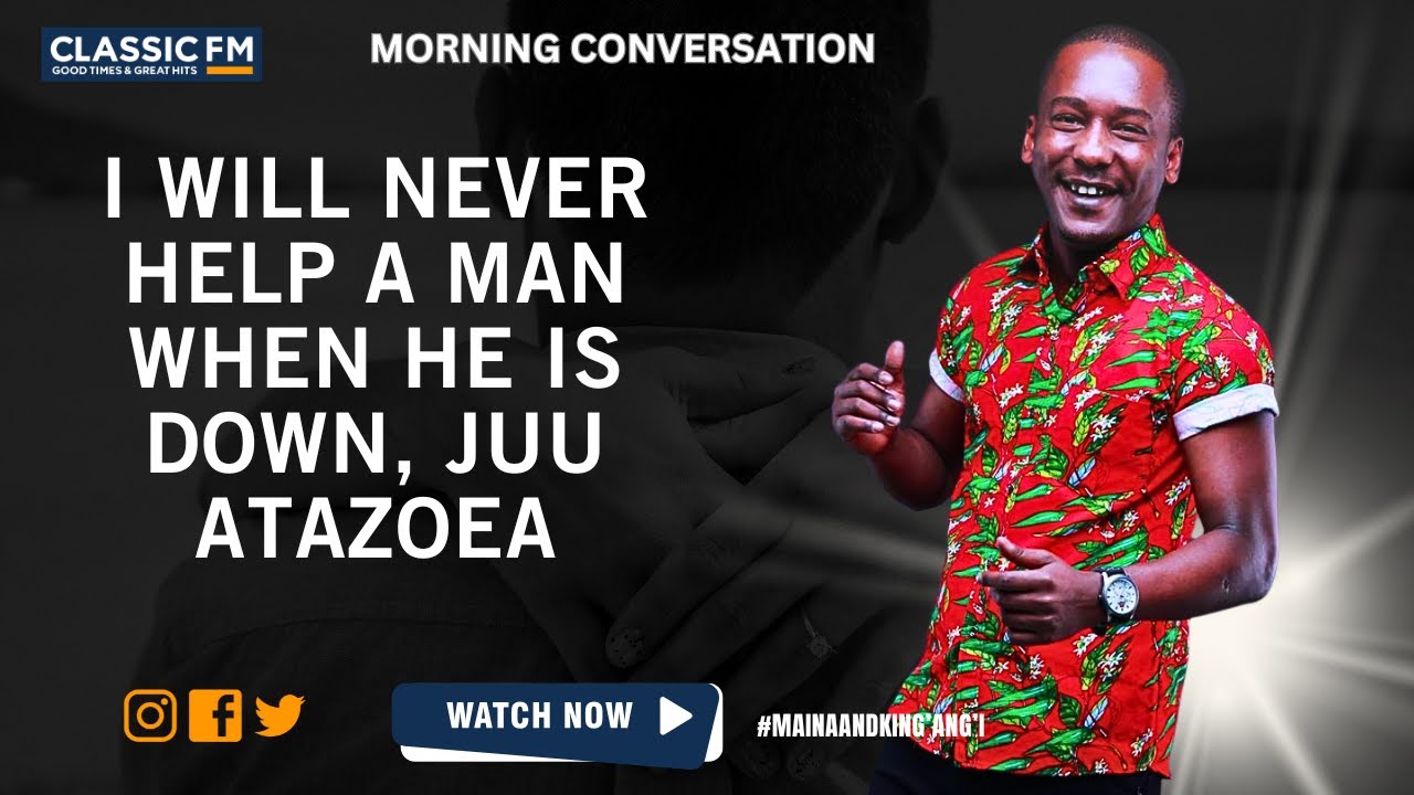 I WILL NEVER HELP A MAN WHEN HE IS DOWN, JUU ATAZOEA