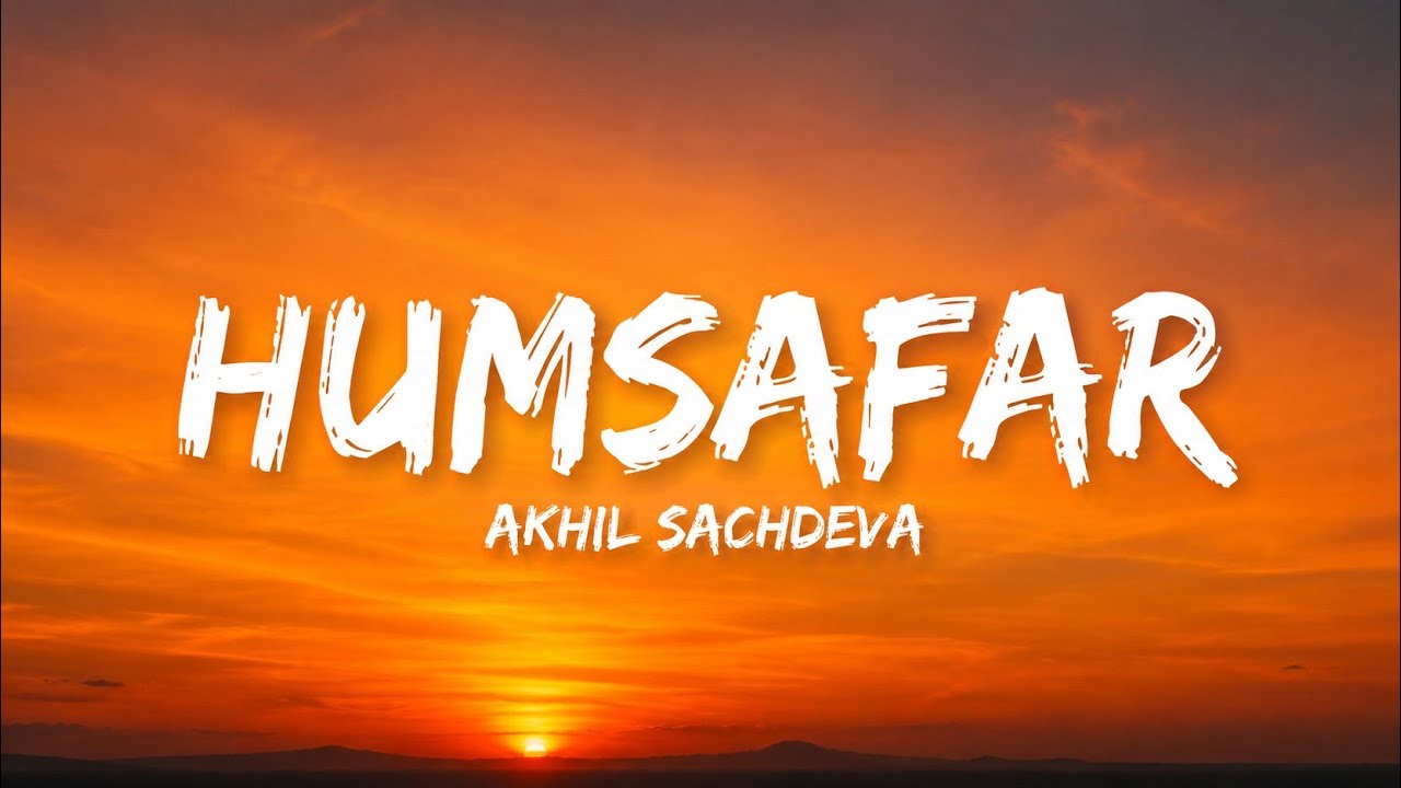 Humsafar - Akhil Sachdeva (Lyrics) | Deepwords.143_ 