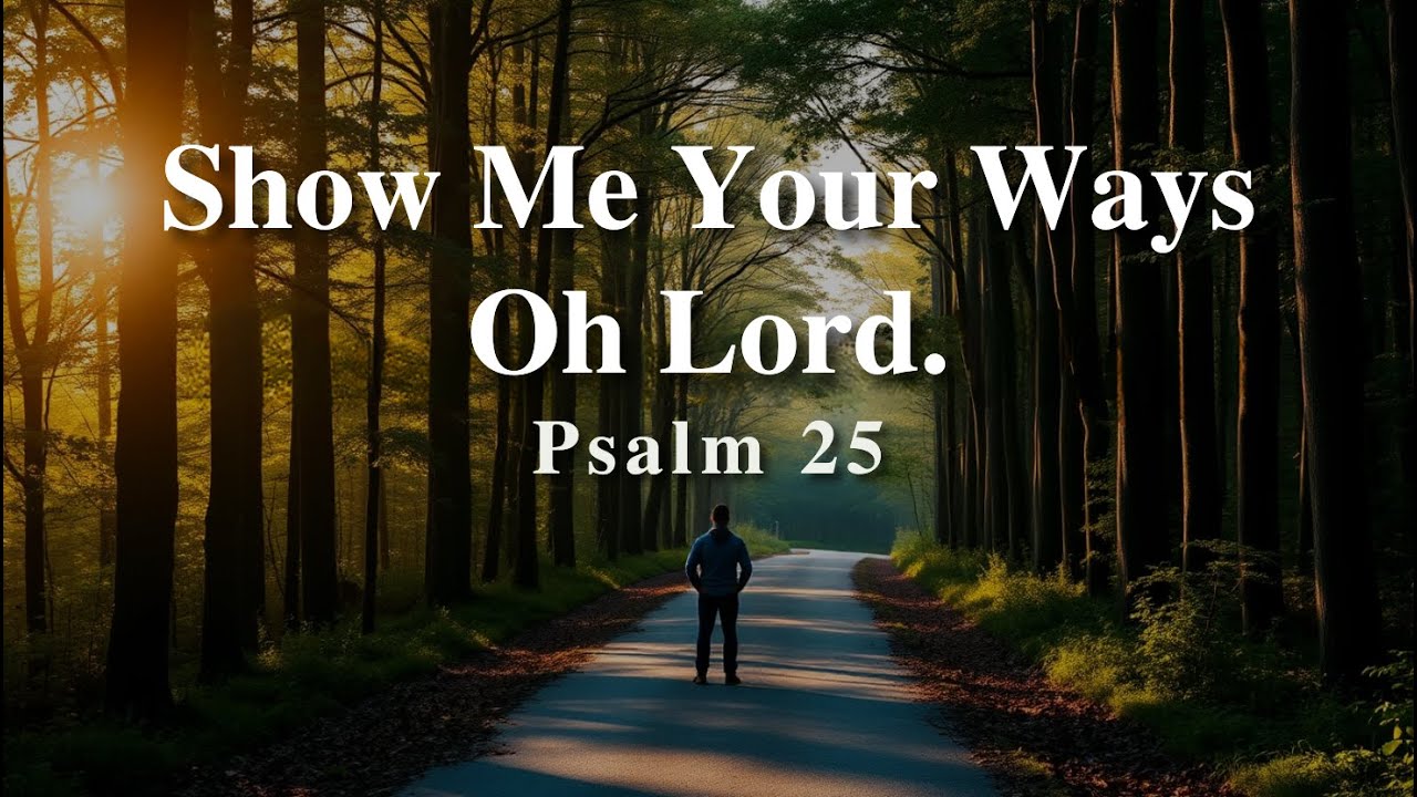 Psalm 25 &ndash; Show Me Your Ways, O Lord | Worship Song (Lyric Video)