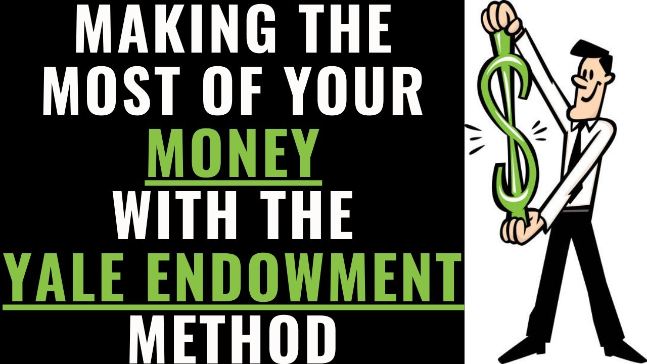 Make the Most of Your Money Using This Yale Endowment Strategy