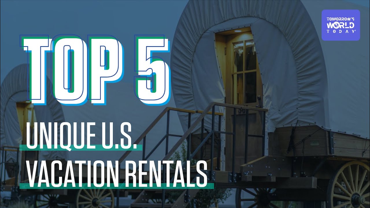 TOP 5 Unique U.S. Vacation Rentals