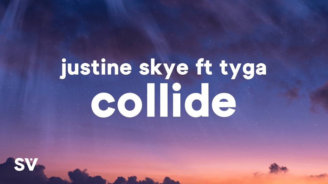 Justine Skye - Collide  (Lyrics) ft. Tyga