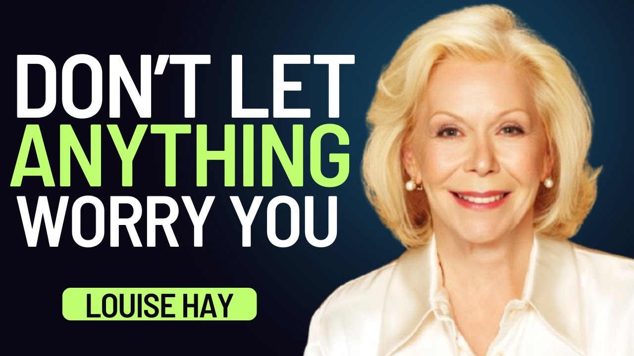 Louise Hay: 🌿 Don’t Let Anything Worry You | Activate Peace, Joy & Positive Emotion from Within