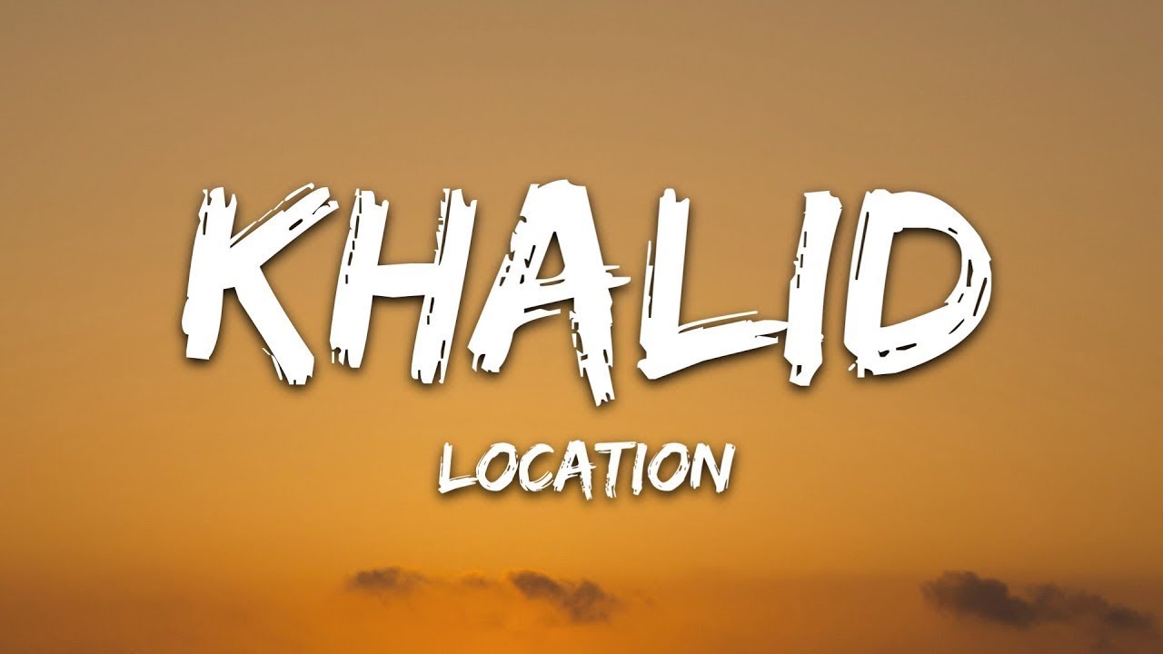 Khalid - Location (Lyrics Video)