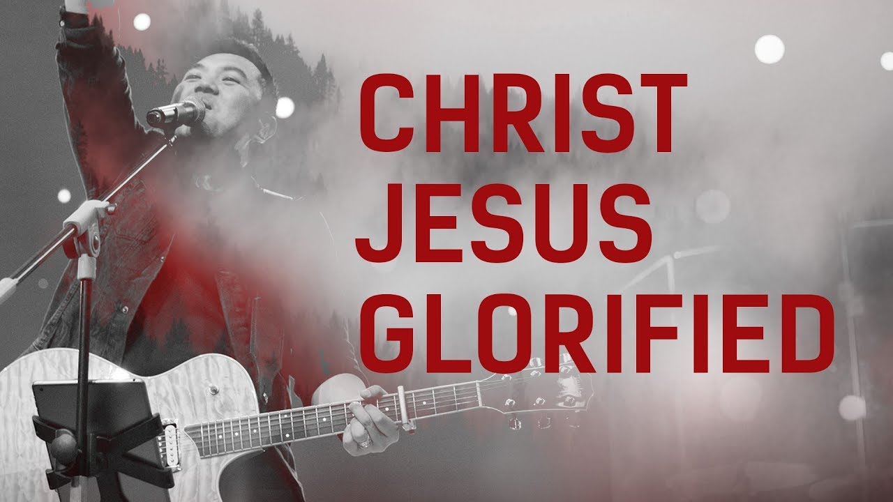 Christ Jesus Glorified (Live) - JPCC Worship