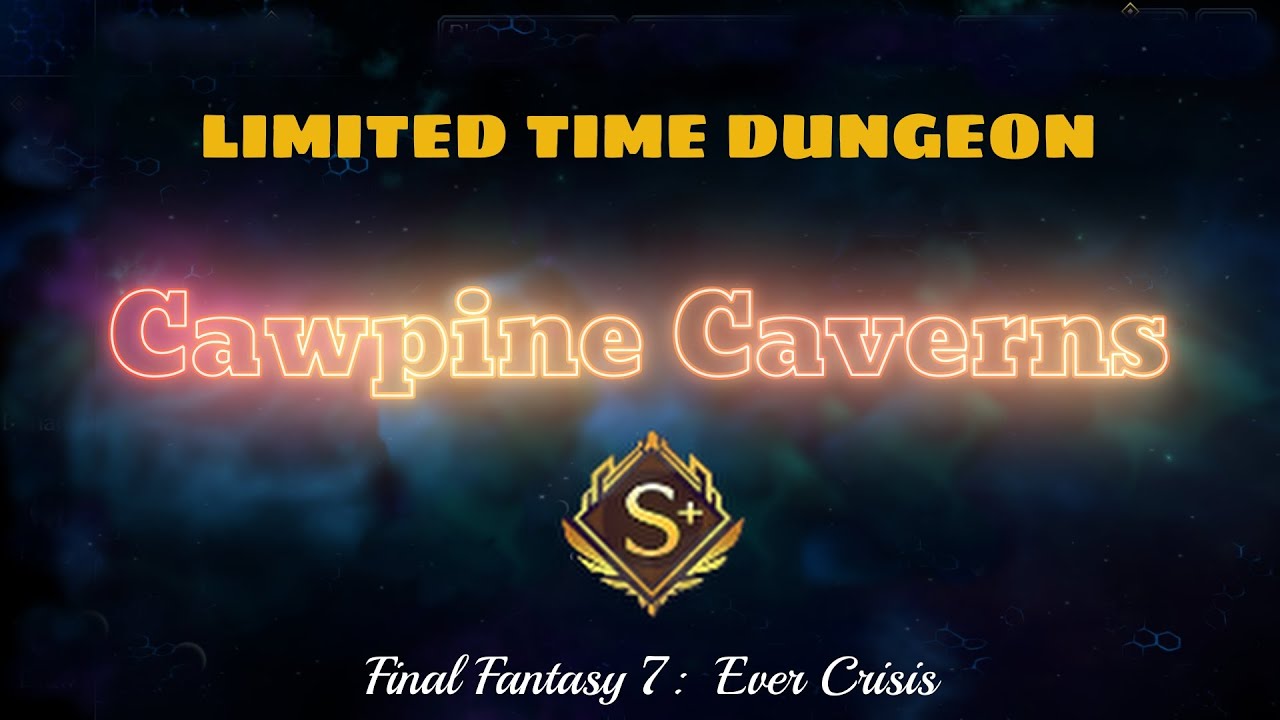 CAWPINE CAVERNS VH GUIDE - Limited Time Dungeon - FF7 Ever Crisis