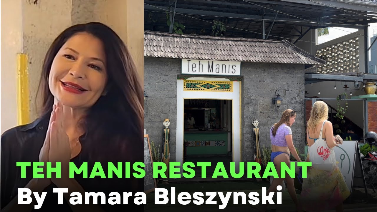 MAMPIR KEDAI TAMARA BLESZYNSKI TEH MANIS RESTAURANT BALI