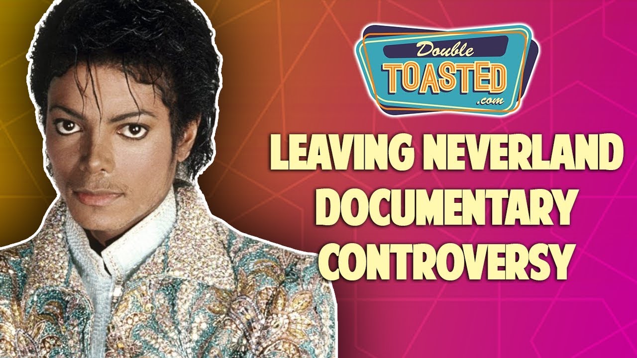 LEAVING NEVERLAND MICHAEL JACKSON DOCUMENTARY CONTROVERSY | Double Toasted Reviews
