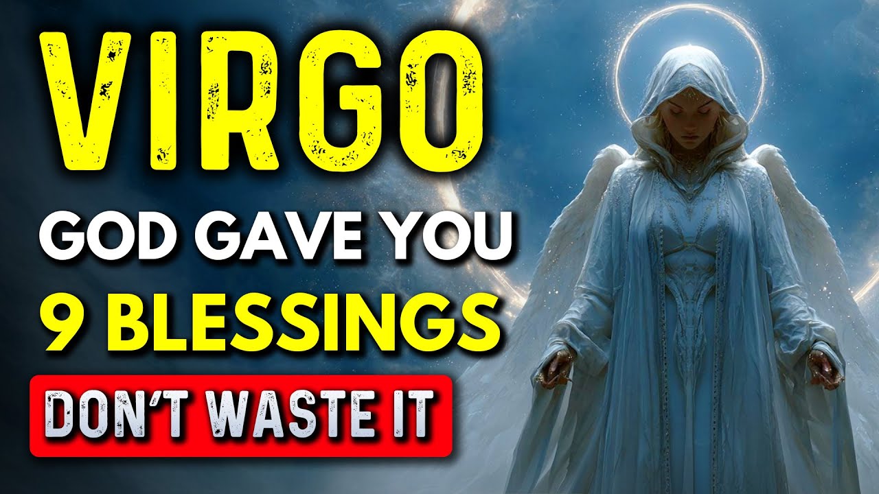 VIRGO ♍ God Gave You 9 DIVINE BLESSINGS! That Only You Have 🙏 The Last One is Breathless