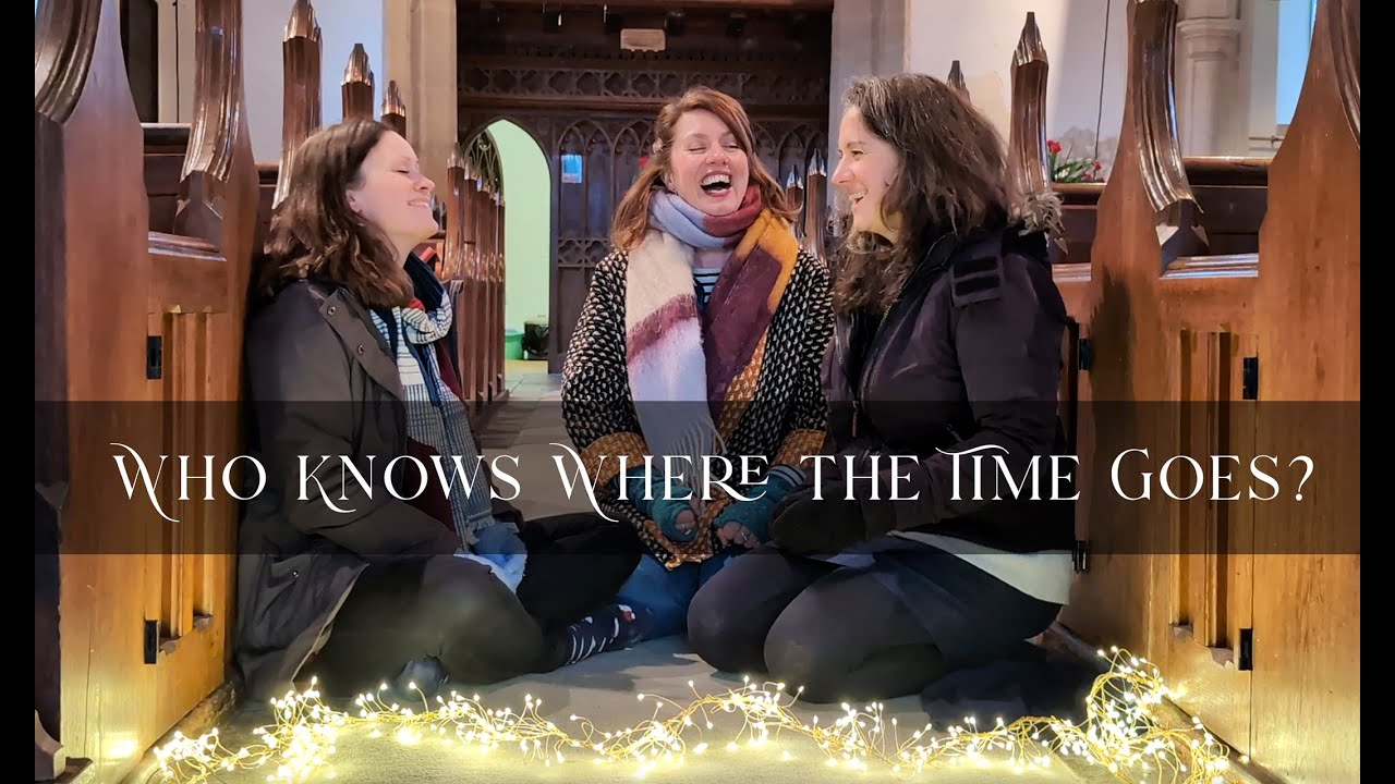 Who Knows Where the Time Goes? by Sandy Denny - acapella version by Three Rivers