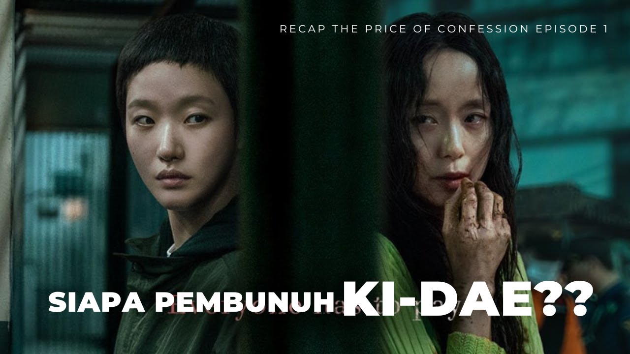 Recap The Price of Confession Episode 1 - Siapa pembunuh Ki-dae?