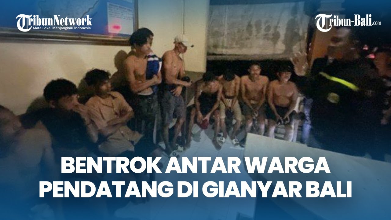 KRONOLOGI Bentrok Antar Warga Pendatang di Gianyar Bali, Bermula Dari Adu Mulut Berujung Perkelahian