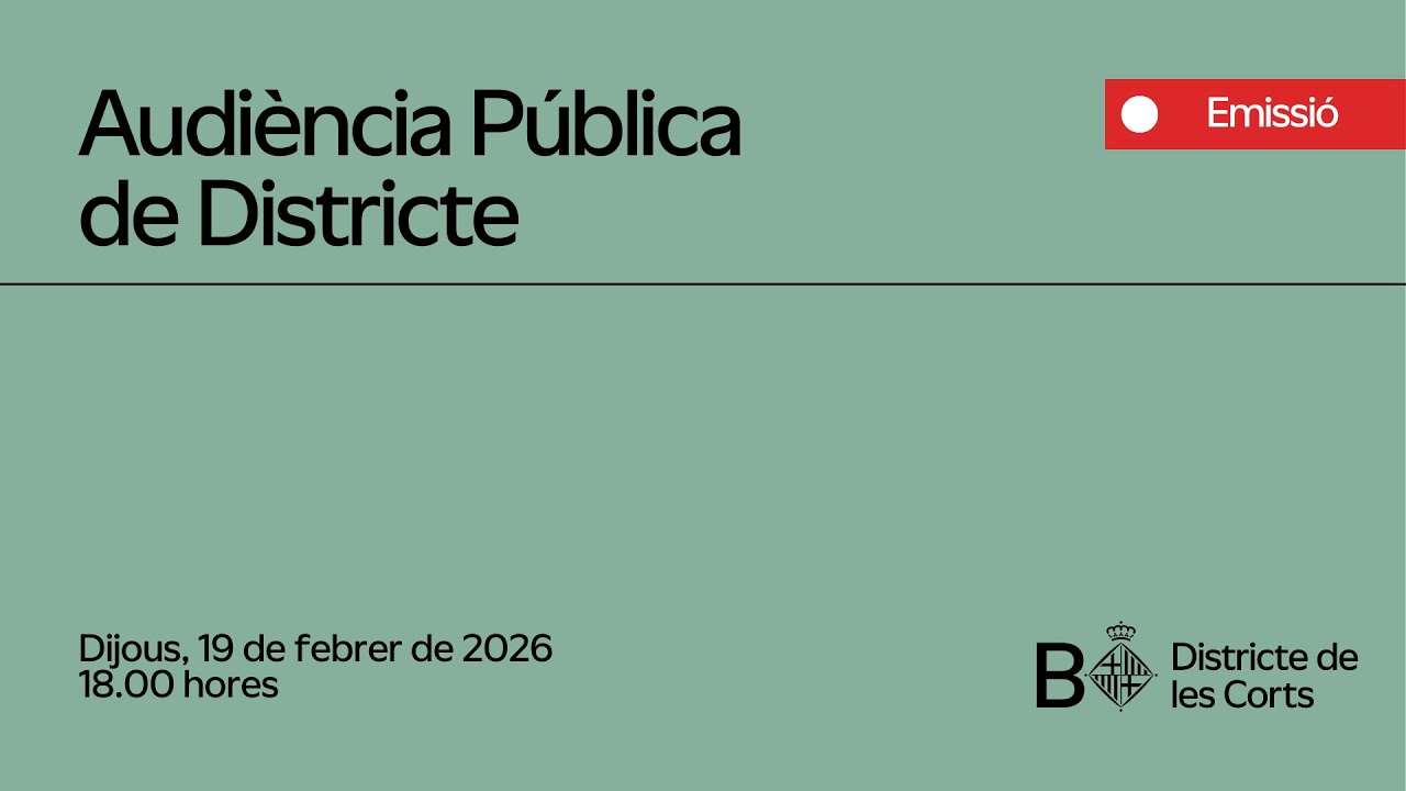 Audiència Pública del Districte de les Corts, 19 de febrer de 2026