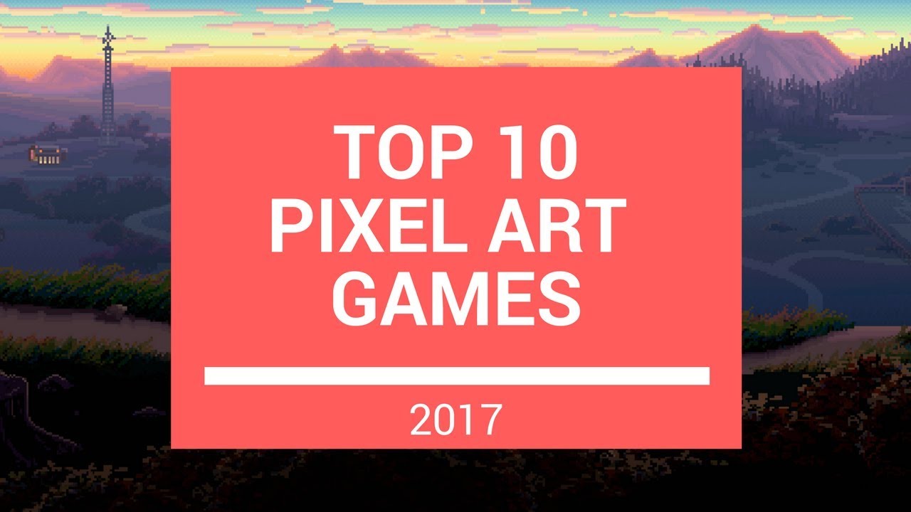 Top 10 Pixel Art games 2017