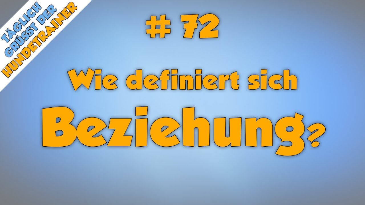 TGH 72 : Wie definiert sich Beziehung?
