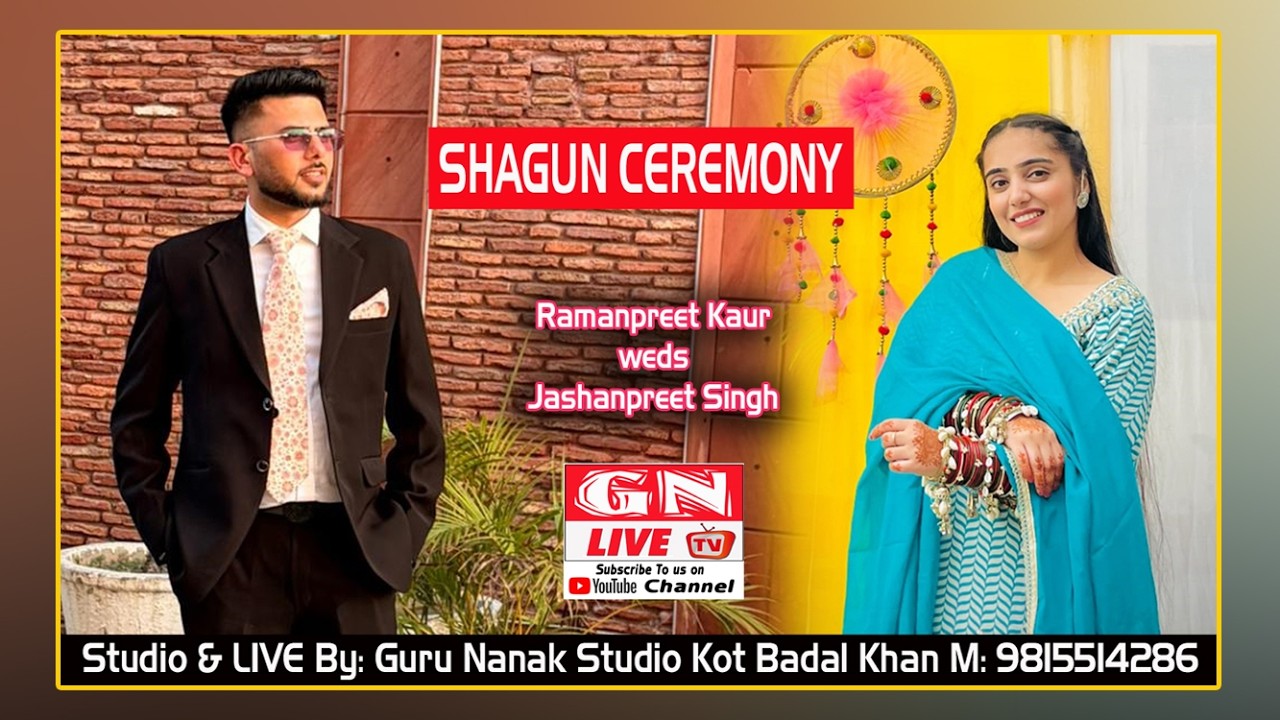 🔴Shagun / Ramanpreet Kaur + Jashanpreet Singh 14.02.2026 Guru Nanak Studio Kot Badal Khan 9815514286