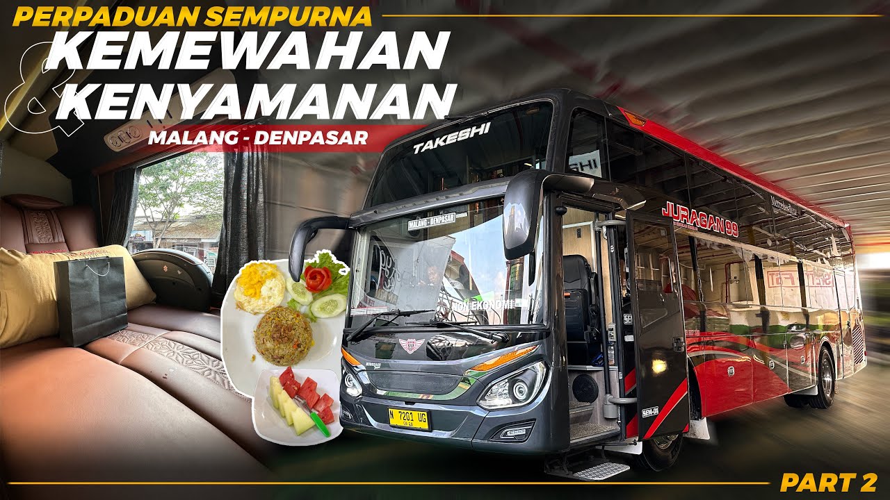 AUTO KETAGIHAN NAIK BUS INI, COBAIN DEH‼️Trip Malang - Denpasar with Juragan 99 Trans PART 2