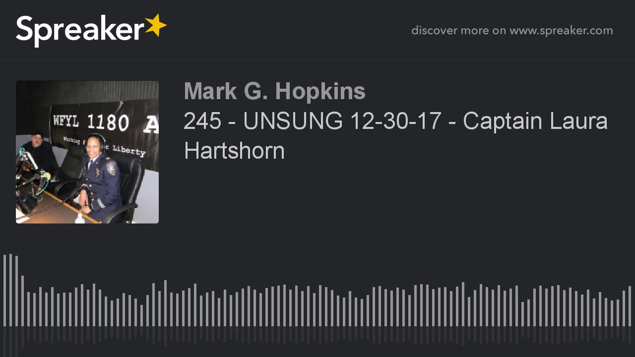 245 - UNSUNG 12-30-17 - Captain Laura Hartshorn (part 1 of 4)