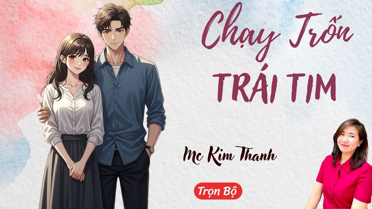AUDIO NGÔN TÌNH: CHẠY TRỐN TRÁI TIM | TỔNG HỢP TRUYỆN HAY MC KIM THANH DIỄN ĐỌC CẢM XÚC.