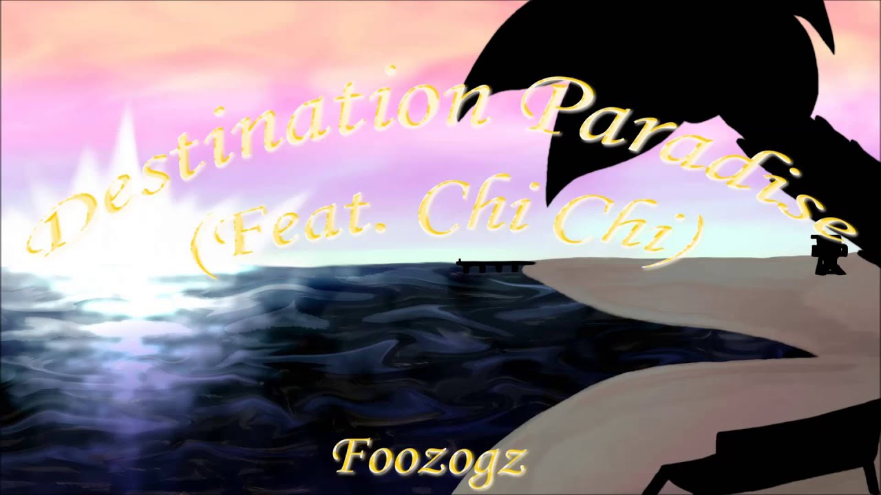 Foozogz - Destination Paradise (Feat. Chi Chi)