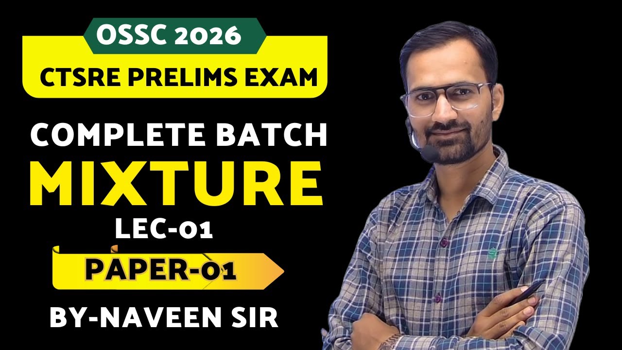 OSSC JE 2025-2026 PRELIMS BATCH | MIXTURE