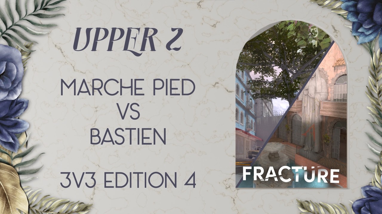 FRACTURE 3v3 : Edition 4 | UPPER : Marche Pied vs Bastien | CAST : Chef 3 Étoiles, NYno