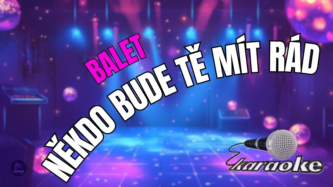 🎤 Balet – Někdo bude tě mít rád | Karaoke s textem 🎶