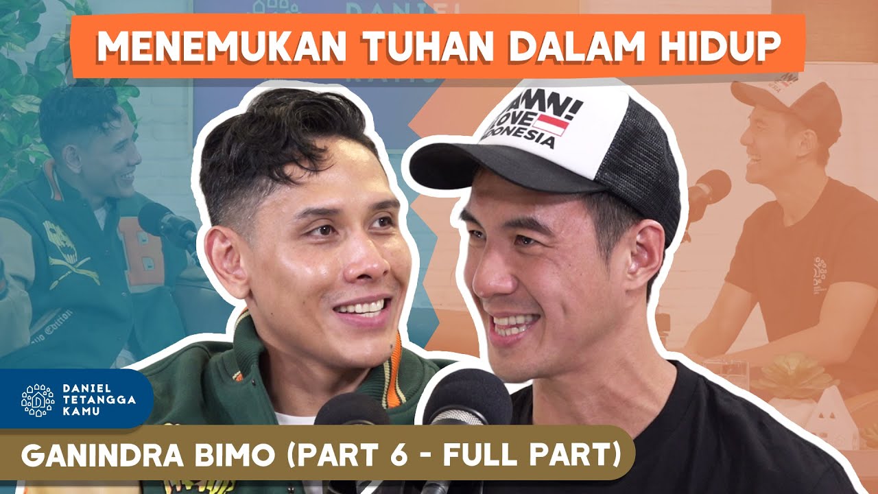 GANINDRA BIMO SEMPAT TIDAK PERCAYA DENGAN TUHAN?! #Part6 - Daniel Tetangga Kamu