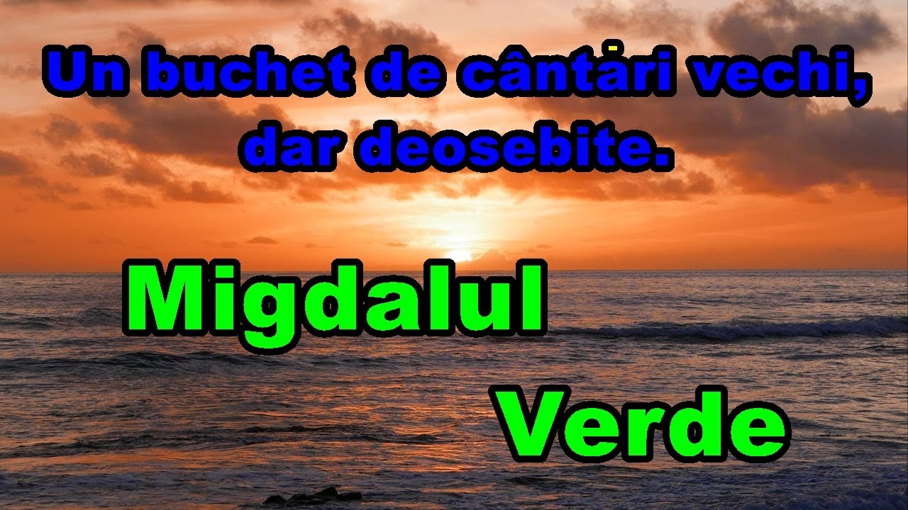 Un buchet de cântări vechi, dar deosebite #MigdalulVerde