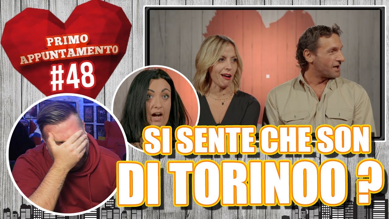 SI SENTE CHE SON DI TORINO ? | PRIMO APPUNTAMENTO *REACTION* #48