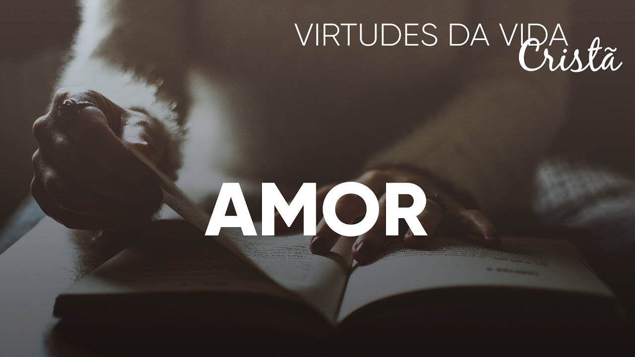 Virtudes da Vida Cristã #Amor | Pr. Josué Brandão