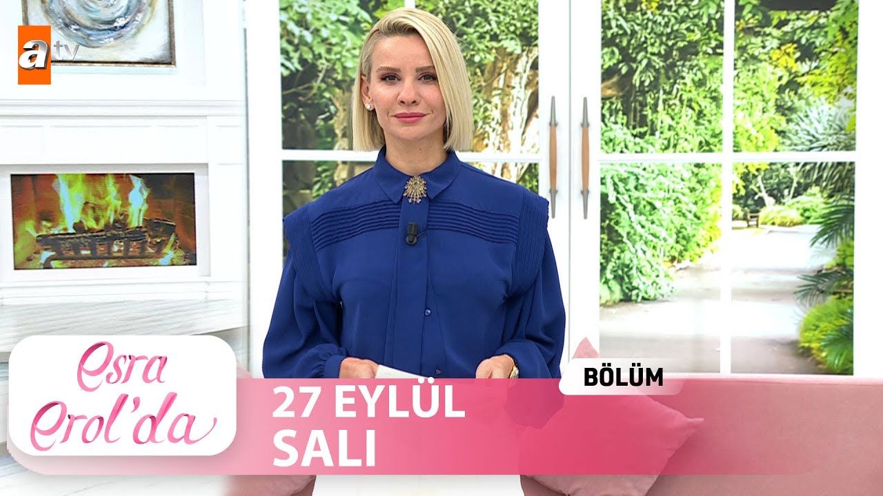 Esra Erol'da 27 Eylül Salı 2022 | Tek Parça