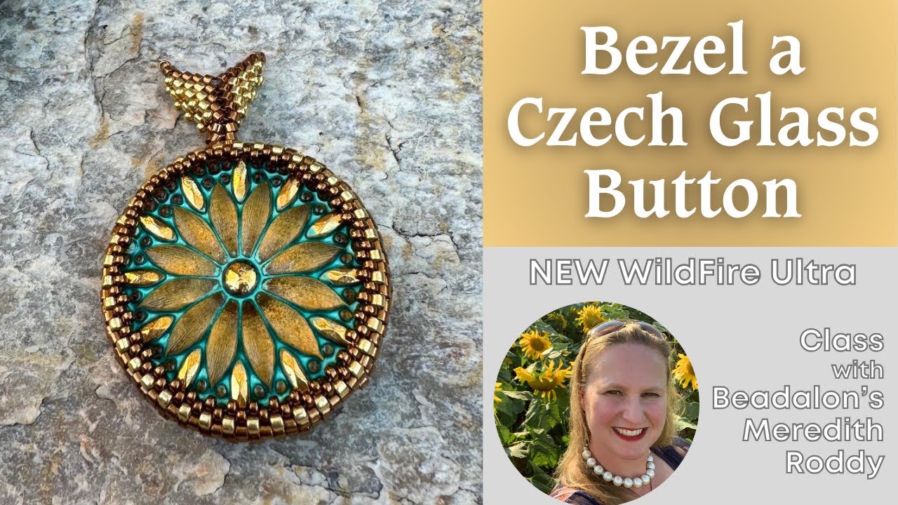 Bezel a Czech Glass Button w/ WildFire Ultra - Class w/ Beadalon's Meredith Roddy and Rachel Siegel