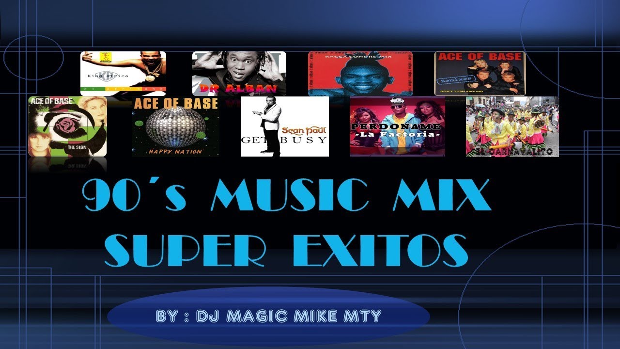 90&acute;S MUSIC MIX SUPER EXITOS BY DJ MAGIC MIKE MTY