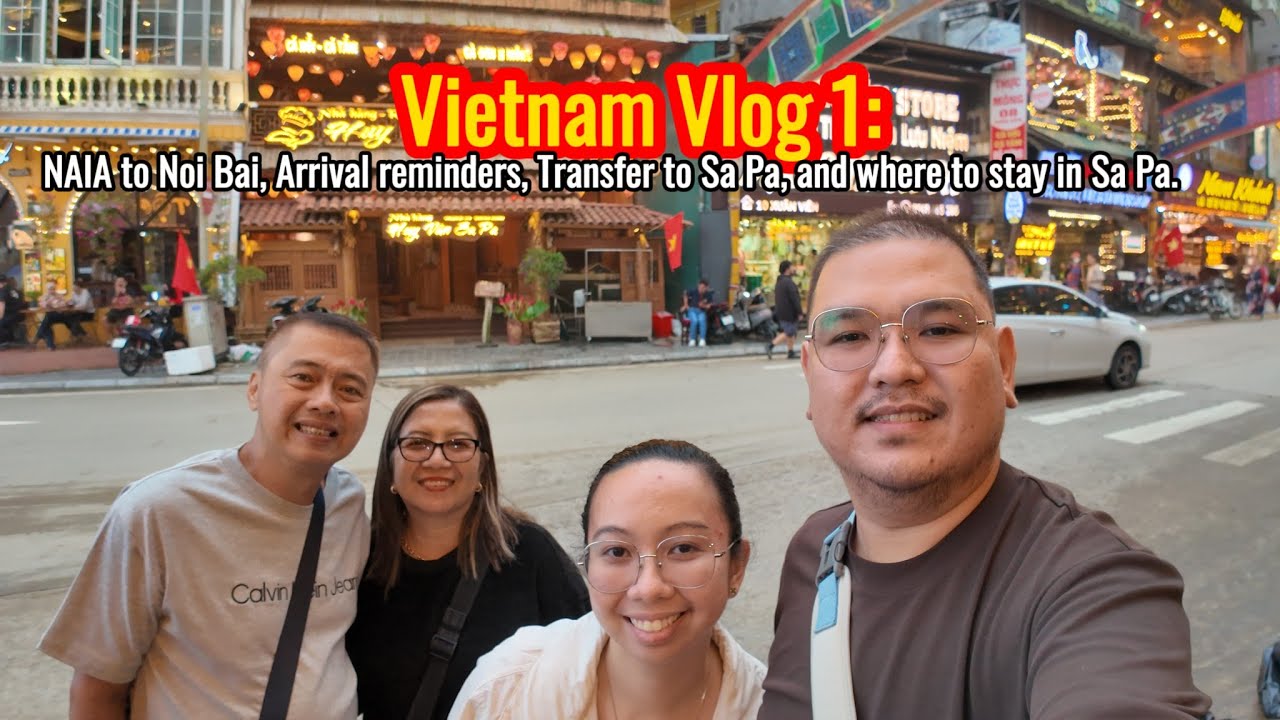 Vietnam Vlog 1: NAIA to Noi Bai, Arrival reminders, Transfer to Sa Pa, and where to stay in Sa Pa.