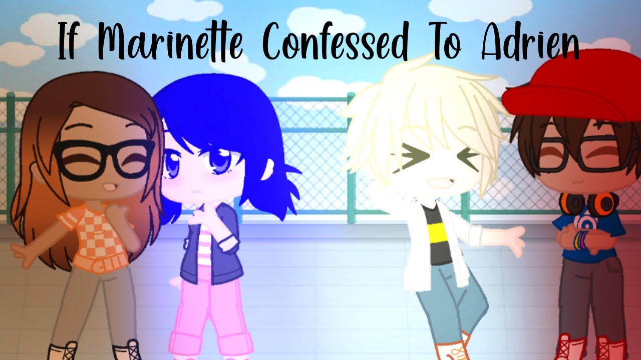 If Marinette Confessed To Adrien || GC || Gacha club || MLB || miraculous ladybug || original