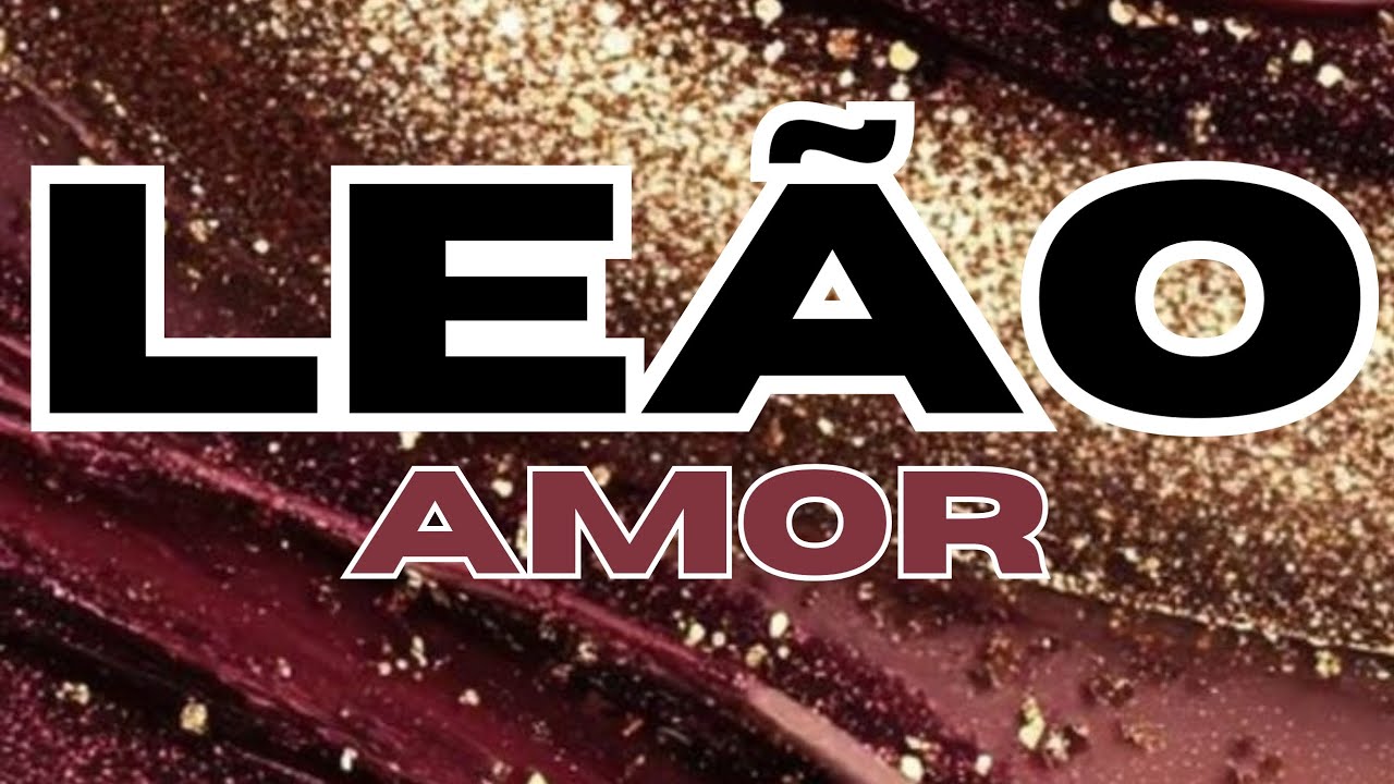 ♌LE&Atilde;O♌AMOR&hearts;️UMA ATRA&Ccedil;&Atilde;O MUITO FORTE ENTRE VOC&Ecirc;S. NEM DORME DIREITO.❤️&zwj;🔥😍&hearts;️💫