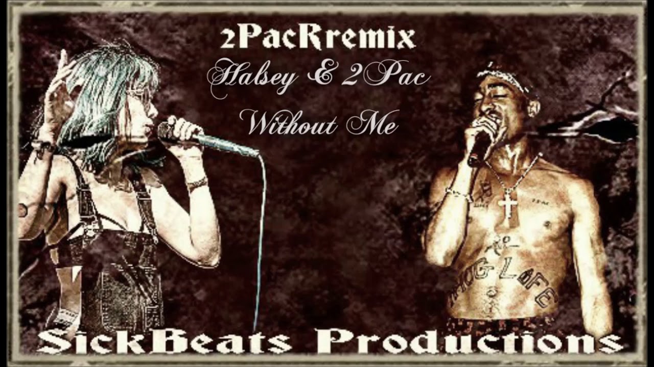 Halsey - Without Me ft. 2Pac ''Produced by SickBeats Productions''