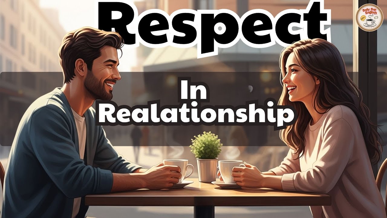 Respect in Relationship &ndash; Learn English with Real Talk ☕